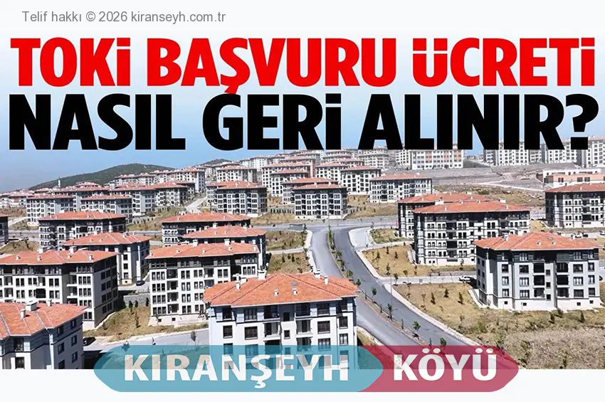 TOKİ başvuru ücreti nasıl geri alınır?