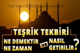 Teşrik tekbiri ne demektir, ne zaman ve nasıl getirilir?