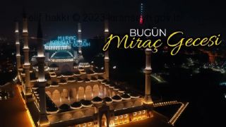 Bugün Miraç Kandili Gecesi